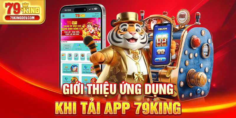 Giới thiệu ứng dụng khi tải app 79King