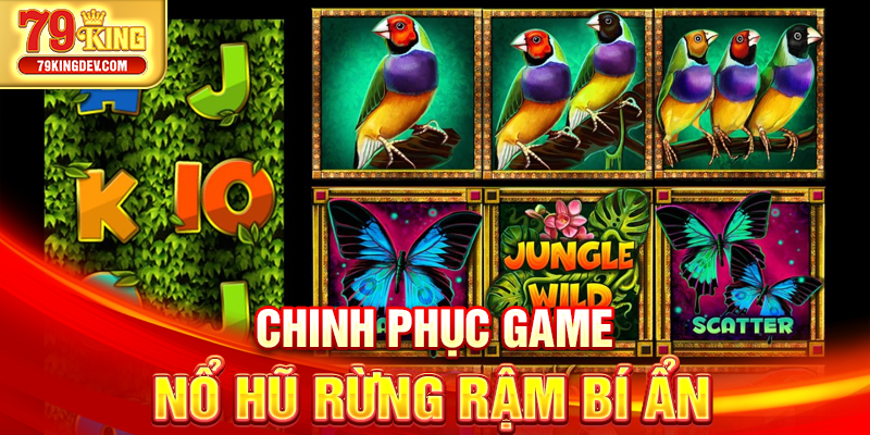 Chinh phục game nổ hũ rừng rậm bí ẩn