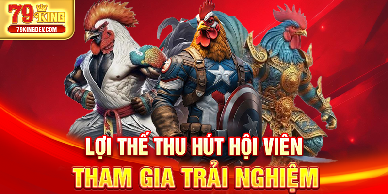 Lợi thế thu hút hội viên tham gia trải nghiệm