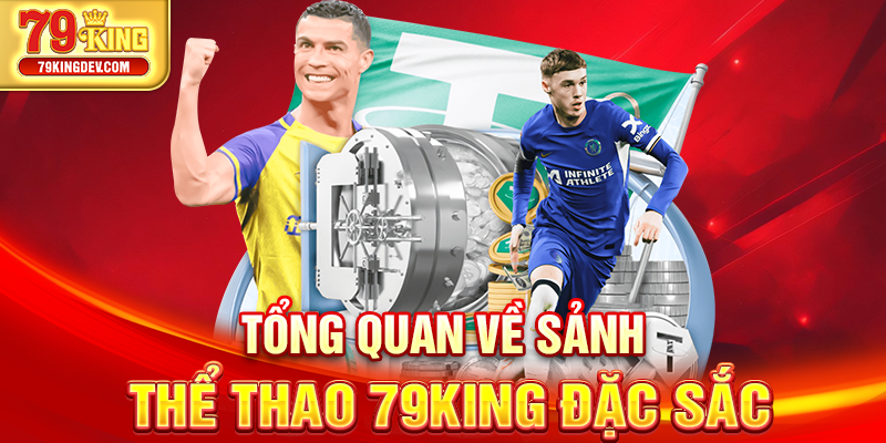 Tổng quan về sảnh thể thao 79King đặc sắc